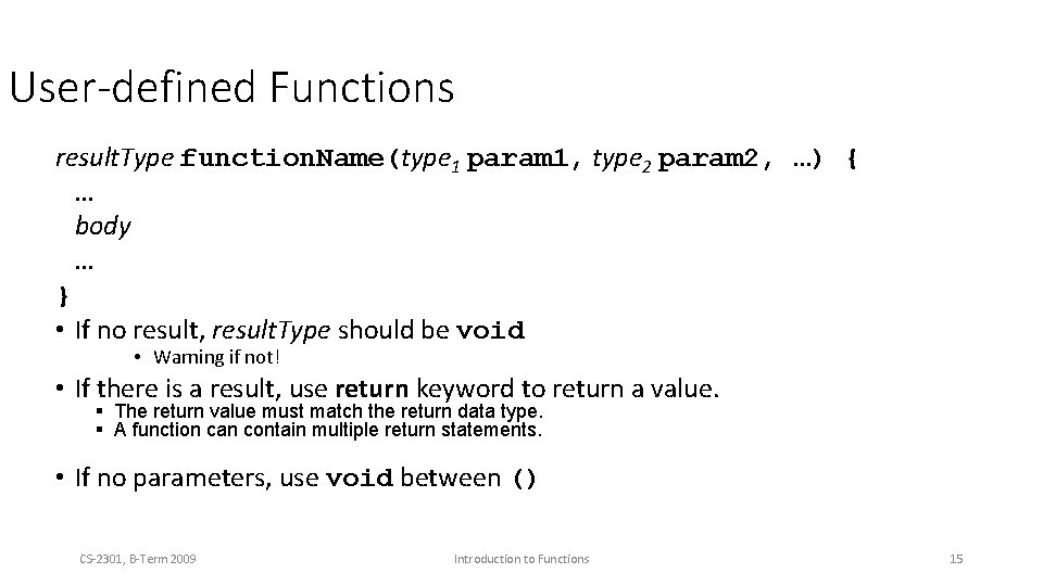 User-defined Functions result. Type function. Name(type 1 param 1, type 2 param 2, …)