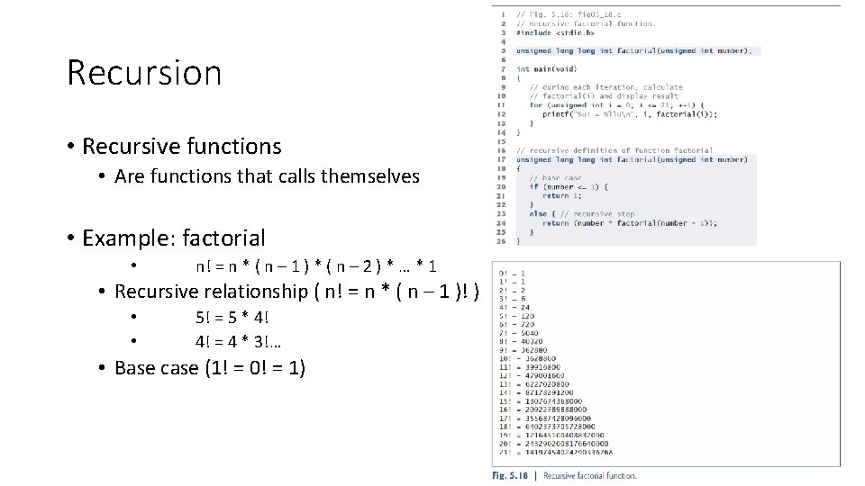 Recursion • Recursive functions • Are functions that calls themselves • Example: factorial •