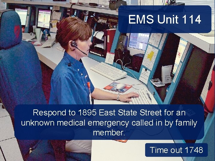 EMS Unit 114 Respond to 1895 East State Street for an unknown medical emergency EMS Unit 114 Respond to 1895 East State Street for an unknown medical emergency