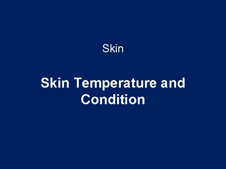 Skin Temperature and Condition Skin Temperature and Condition