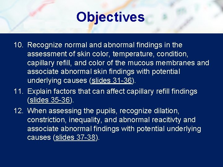 Objectives 10. Recognize normal and abnormal findings in the assessment of skin color, temperature, Objectives 10. Recognize normal and abnormal findings in the assessment of skin color, temperature,