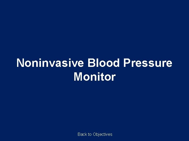 Noninvasive Blood Pressure Monitor Back to Objectives Noninvasive Blood Pressure Monitor Back to Objectives