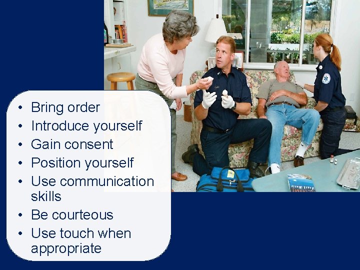 • • • Bring order Introduce yourself Gain consent Position yourself Use communication • • • Bring order Introduce yourself Gain consent Position yourself Use communication