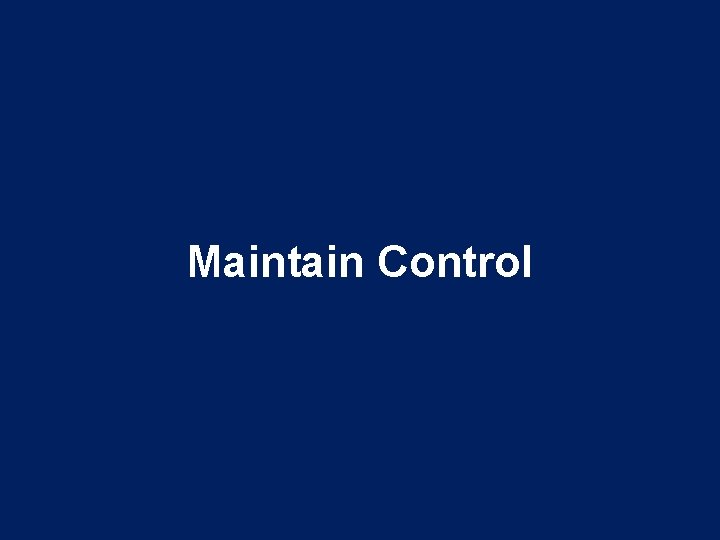 Maintain Control Maintain Control
