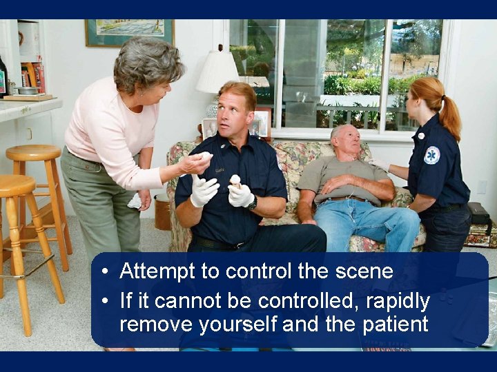 • Attempt to control the scene • If it cannot be controlled, rapidly • Attempt to control the scene • If it cannot be controlled, rapidly