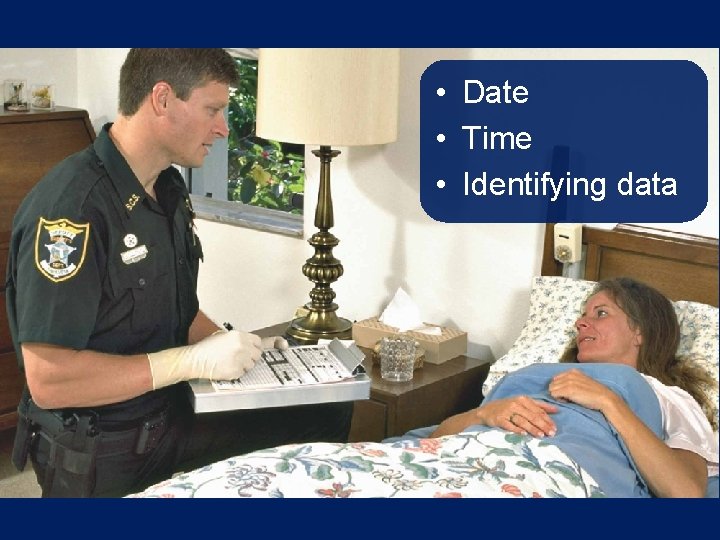 • Date • Time • Identifying data • Date • Time • Identifying data