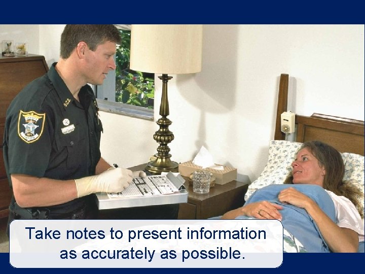 Take notes to present information as accurately as possible. Take notes to present information as accurately as possible.