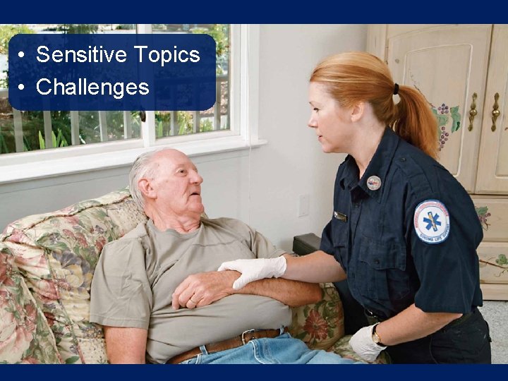 • Sensitive Topics • Challenges • Sensitive Topics • Challenges