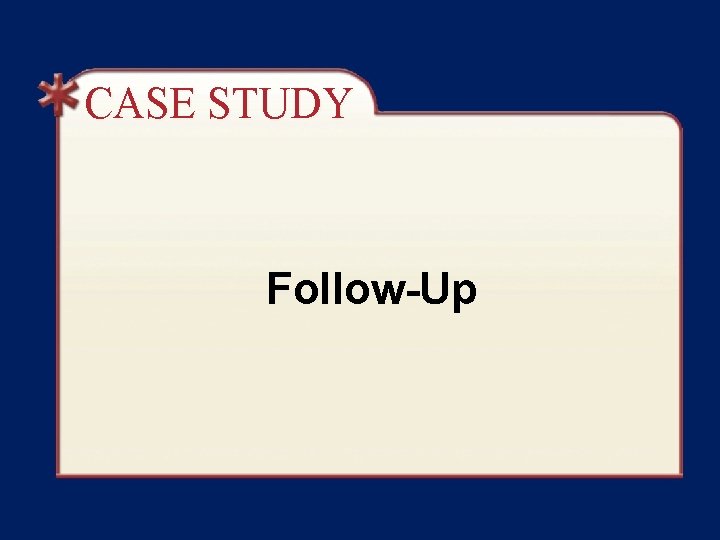 CASE STUDY Follow-Up CASE STUDY Follow-Up