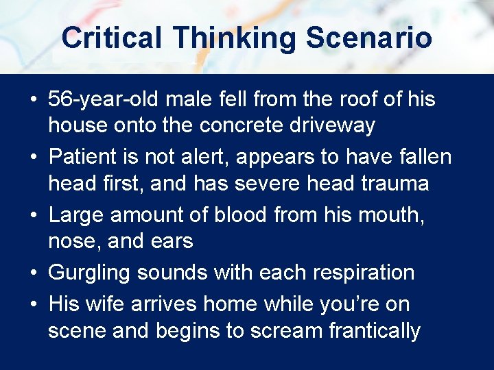 Critical Thinking Scenario • 56 -year-old male fell from the roof of his house Critical Thinking Scenario • 56 -year-old male fell from the roof of his house
