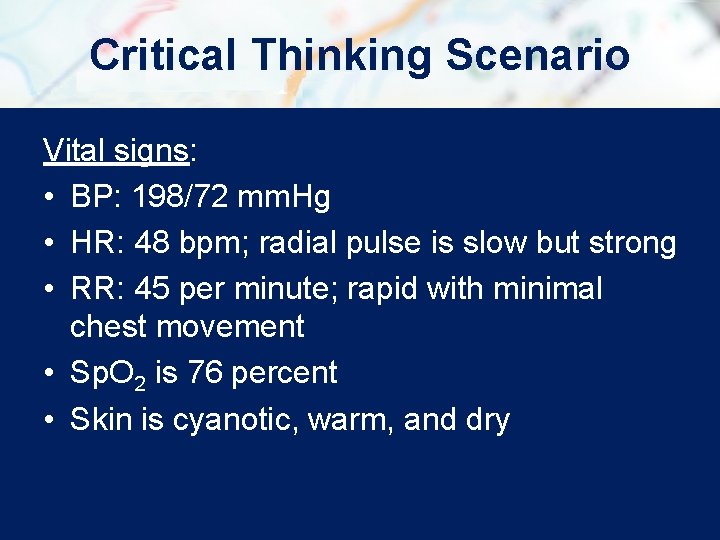 Critical Thinking Scenario Vital signs: • BP: 198/72 mm. Hg • HR: 48 bpm; Critical Thinking Scenario Vital signs: • BP: 198/72 mm. Hg • HR: 48 bpm;