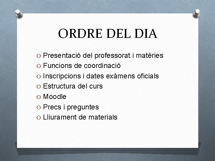 ORDRE DEL DIA O Presentació del professorat i matèries O Funcions de coordinació O