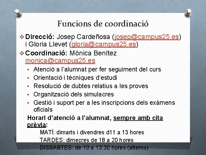 Funcions de coordinació v Direcció: Josep Cardeñosa (josep@campus 25. es) i Gloria Llevet (gloria@campus