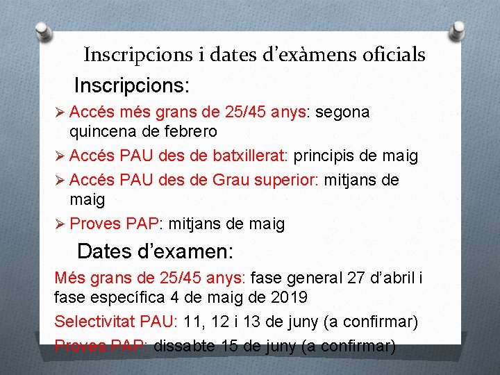 Inscripcions i dates d’exàmens oficials Inscripcions: Ø Accés més grans de 25/45 anys: segona