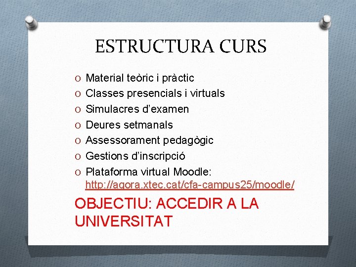 ESTRUCTURA CURS O Material teòric i pràctic O Classes presencials i virtuals O Simulacres