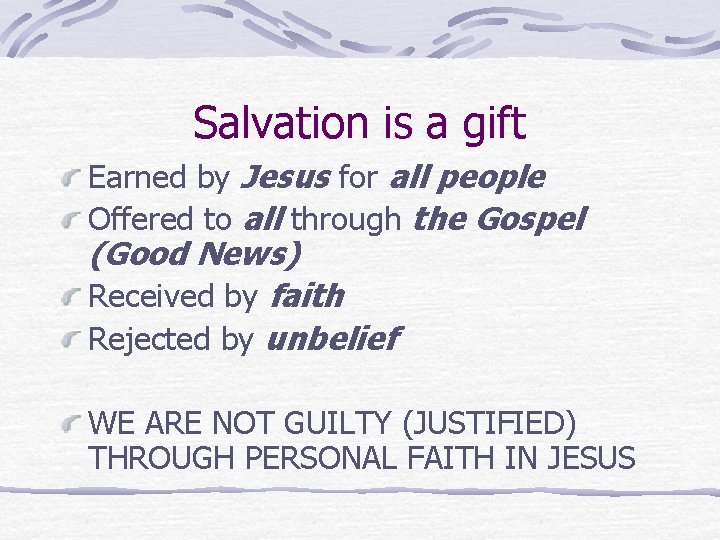 Salvation is a gift Earned by Jesus for all people Offered to all through