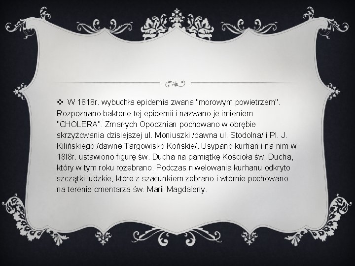 v W 1818 r. wybuchła epidemia zwana "morowym powietrzem". Rozpoznano bakterie tej epidemii i