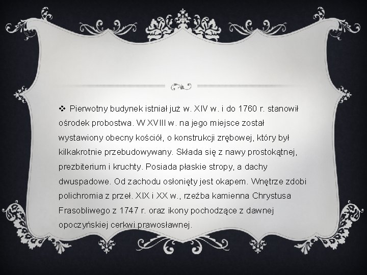 v Pierwotny budynek istniał już w. XIV w. i do 1760 r. stanowił ośrodek