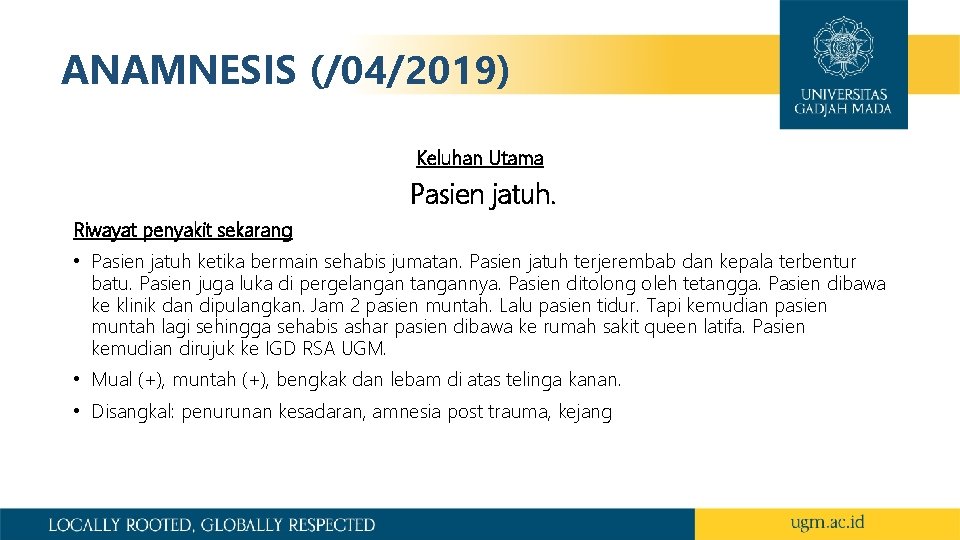 ANAMNESIS (/04/2019) Keluhan Utama Pasien jatuh. Riwayat penyakit sekarang • Pasien jatuh ketika bermain