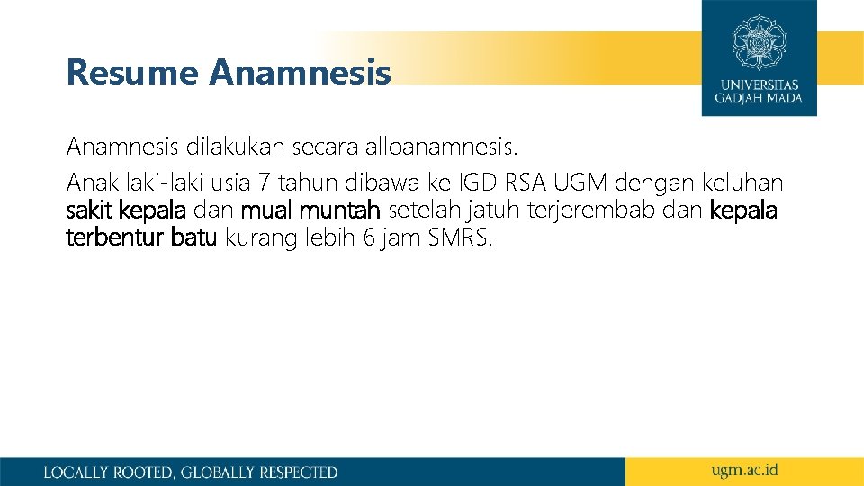 Resume Anamnesis dilakukan secara alloanamnesis. Anak laki-laki usia 7 tahun dibawa ke IGD RSA