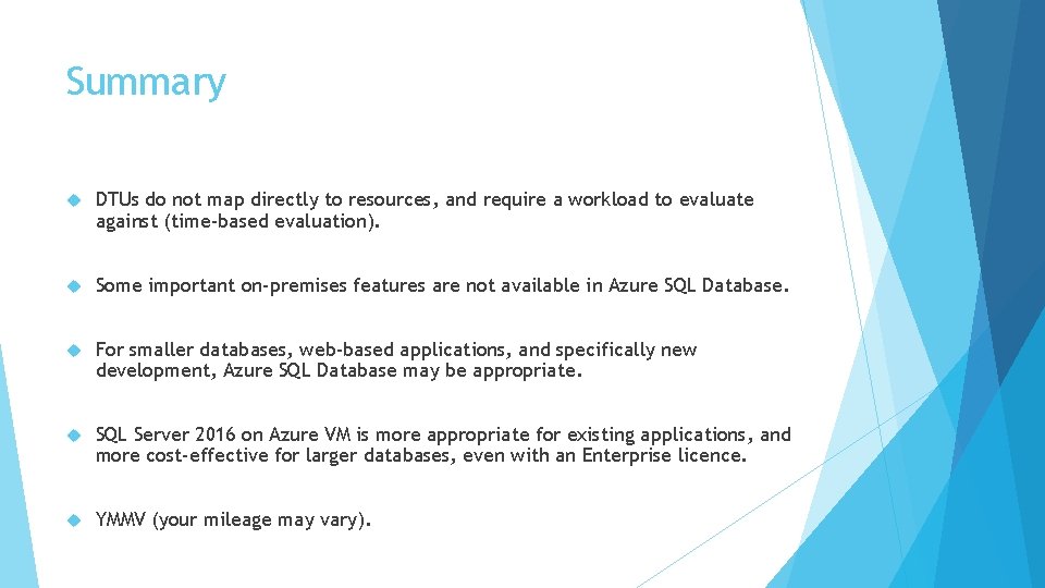 Summary DTUs do not map directly to resources, and require a workload to evaluate Summary DTUs do not map directly to resources, and require a workload to evaluate