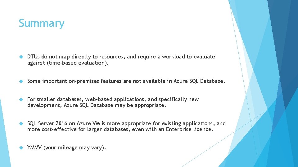 Summary DTUs do not map directly to resources, and require a workload to evaluate