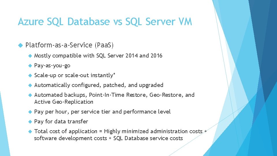 Azure SQL Database vs SQL Server VM Platform-as-a-Service (Paa. S) Mostly compatible with SQL