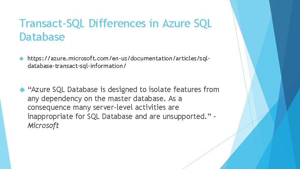 Transact-SQL Differences in Azure SQL Database https: //azure. microsoft. com/en-us/documentation/articles/sqldatabase-transact-sql-information/ “Azure SQL Database is