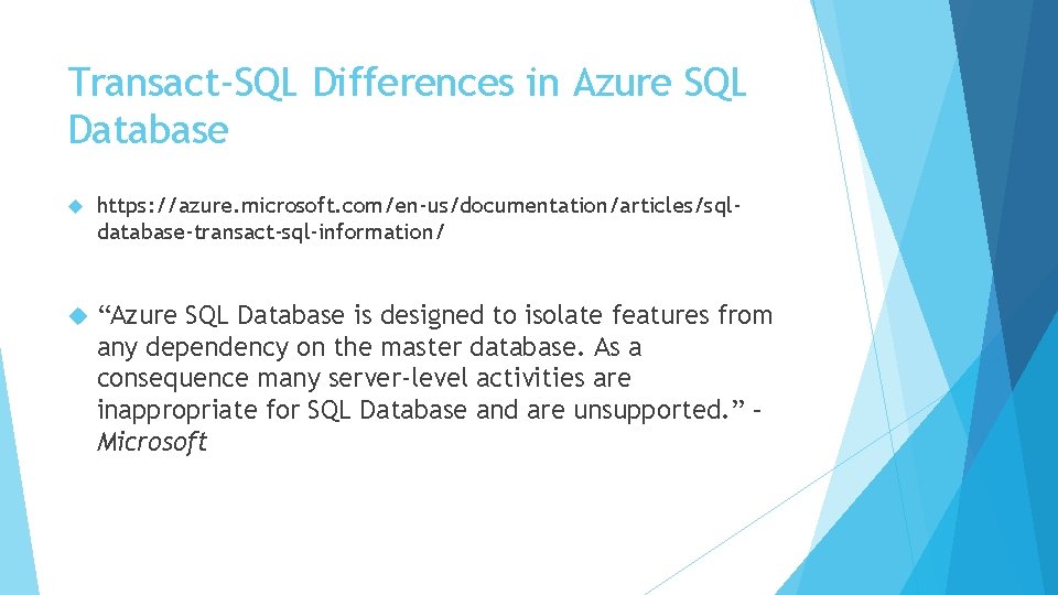 Transact-SQL Differences in Azure SQL Database https: //azure. microsoft. com/en-us/documentation/articles/sqldatabase-transact-sql-information/ “Azure SQL Database is Transact-SQL Differences in Azure SQL Database https: //azure. microsoft. com/en-us/documentation/articles/sqldatabase-transact-sql-information/ “Azure SQL Database is