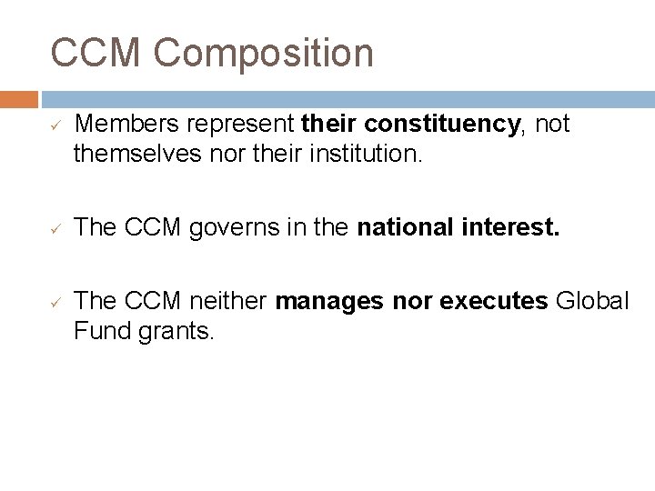 CCM Composition ü ü ü Members represent their constituency, not themselves nor their institution.