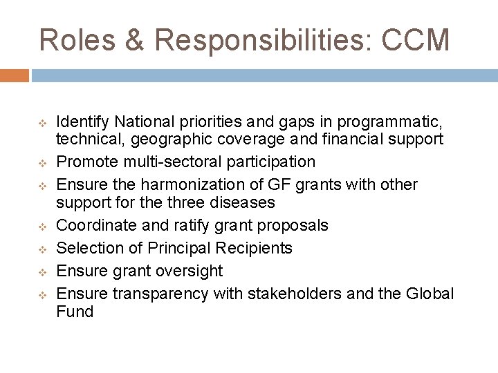 Roles & Responsibilities: CCM v v v v Identify National priorities and gaps in