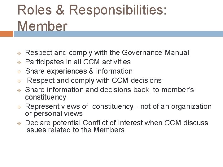 Roles & Responsibilities: Member v v v v Respect and comply with the Governance