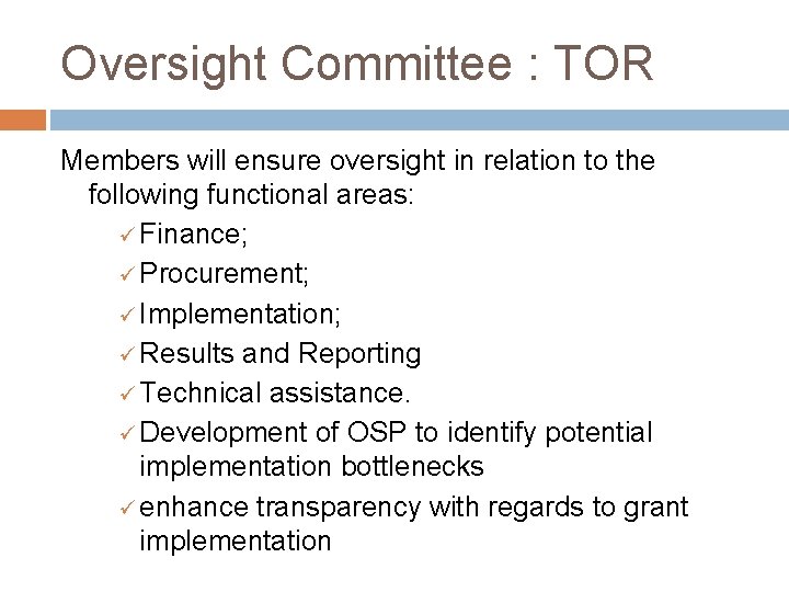 Oversight Committee : TOR Members will ensure oversight in relation to the following functional