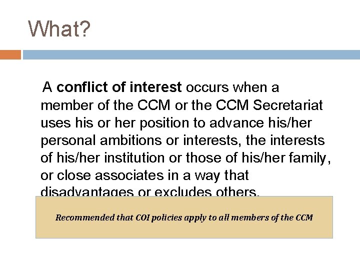 What? A conflict of interest occurs when a member of the CCM or the