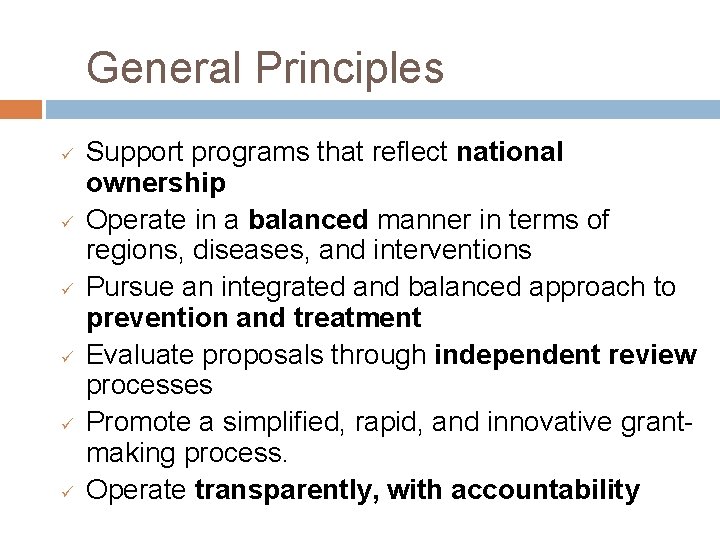 General Principles ü ü ü Support programs that reflect national ownership Operate in a