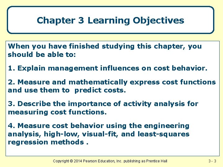 Chapter 3 Learning Objectives When you have finished studying this chapter, you should be