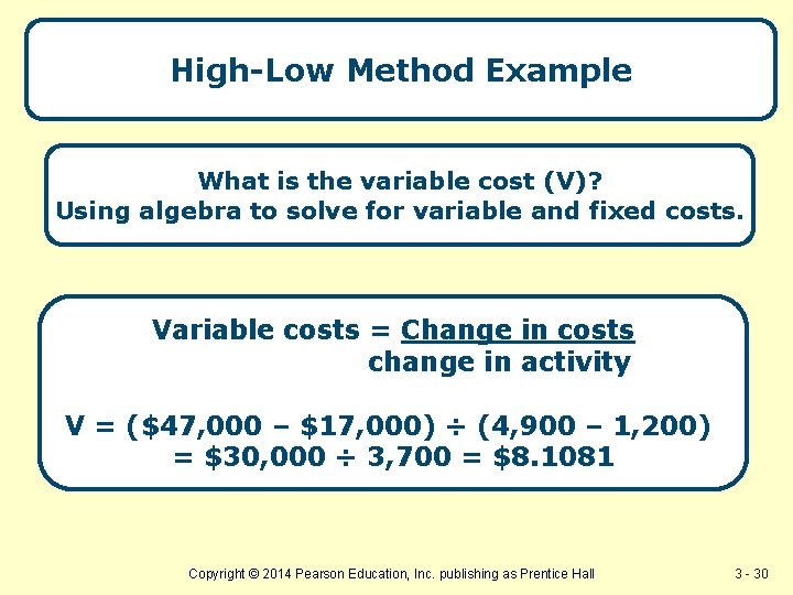 High-Low Method Example What is the variable cost (V)? Using algebra to solve for