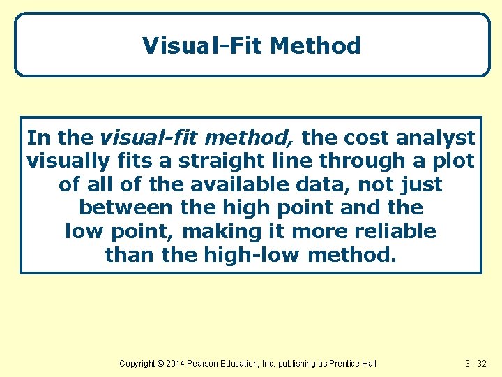 Visual-Fit Method In the visual-fit method, the cost analyst visually fits a straight line