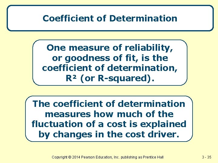 Coefficient of Determination One measure of reliability, or goodness of fit, is the coefficient