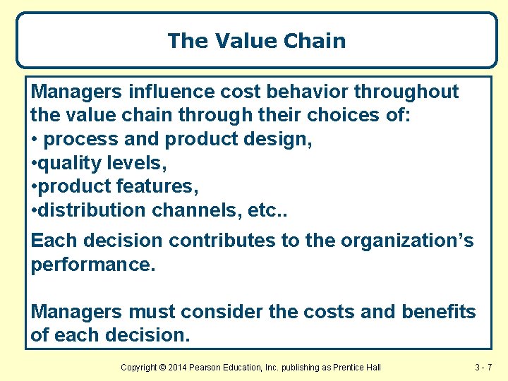 The Value Chain Managers influence cost behavior throughout the value chain through their choices