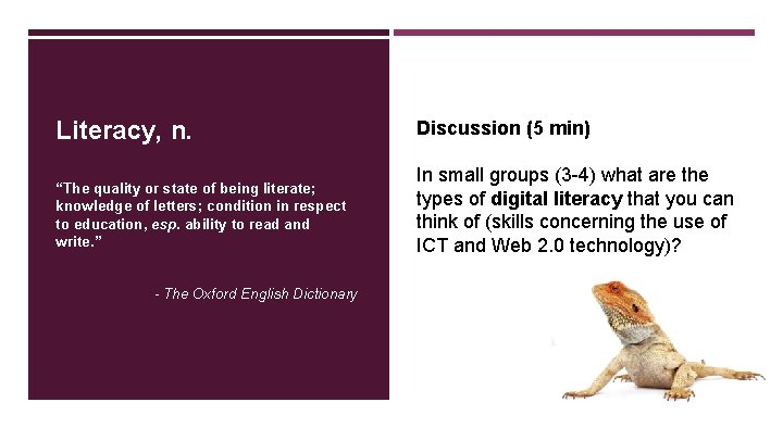 Literacy, n. Discussion (5 min) “The quality or state of being literate; knowledge of
