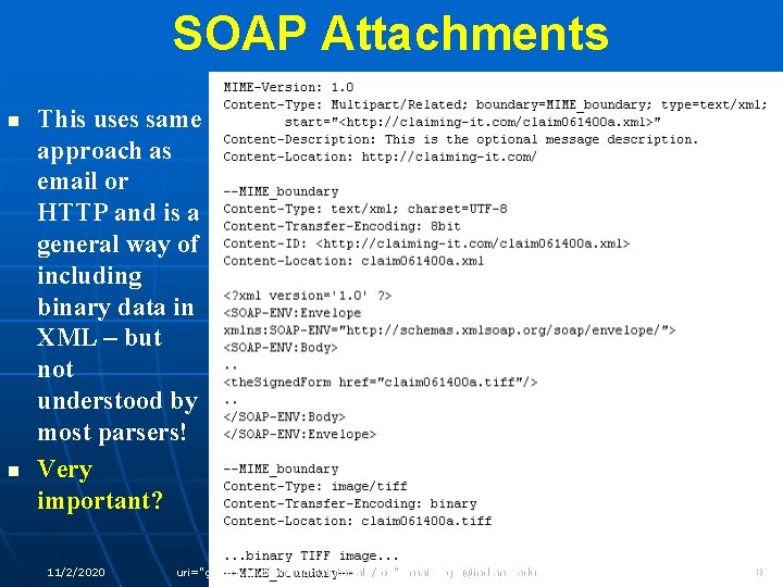 SOAP Attachments n n This uses same approach as email or HTTP and is