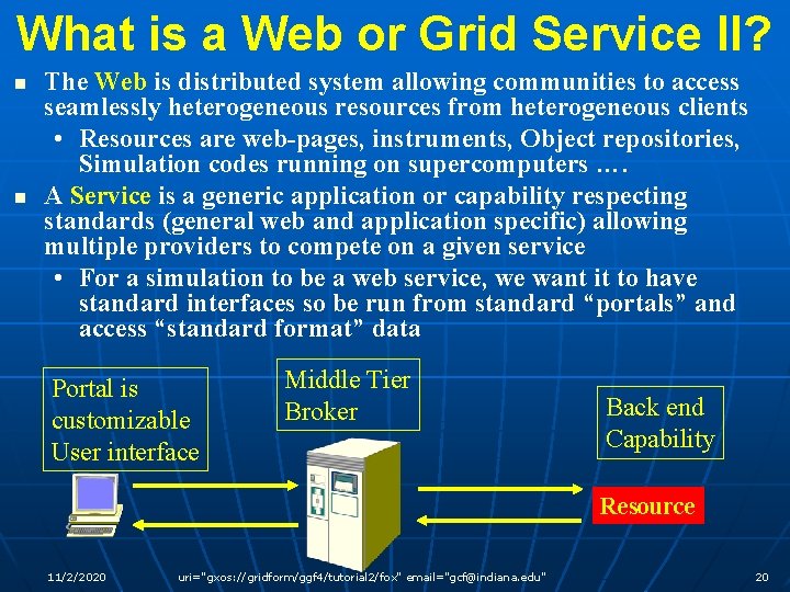 What is a Web or Grid Service II? n n The Web is distributed