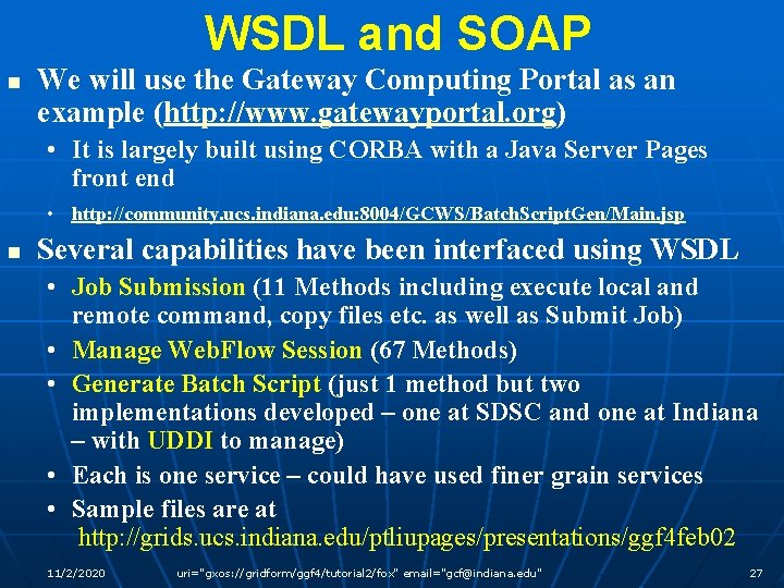 WSDL and SOAP n We will use the Gateway Computing Portal as an example