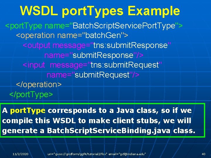 WSDL port. Types Example <port. Type name="Batch. Script. Service. Port. Type"> <operation name="batch. Gen">