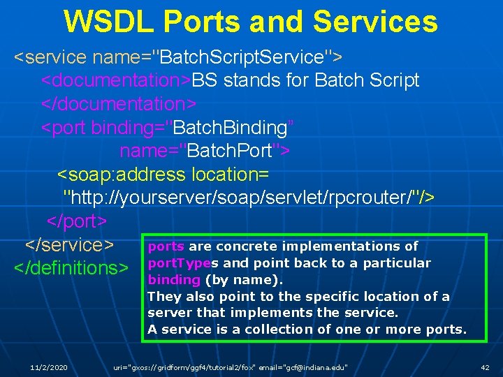 WSDL Ports and Services <service name="Batch. Script. Service"> <documentation>BS stands for Batch Script </documentation>