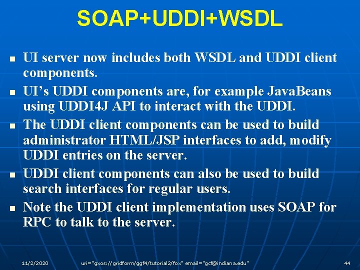 SOAP+UDDI+WSDL n n n UI server now includes both WSDL and UDDI client components.