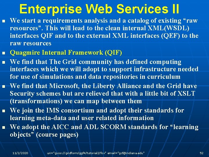 Enterprise Web Services II n n n We start a requirements analysis and a