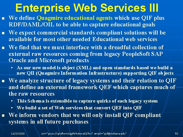 Enterprise Web Services III n n n We define Quagmire educational agents which use