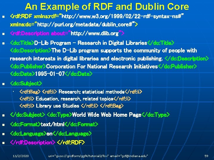 An Example of RDF and Dublin Core n <rdf: RDF xmlns: rdf=“http: //www. w